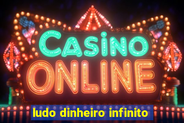 ludo dinheiro infinito